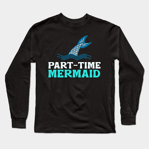 Part Time Mermaid Long Sleeve T-Shirt by Boo Face Designs